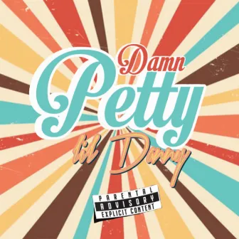 Damn Petty by Lil Danny