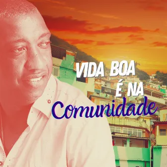 Vida Boa É na Comunidade by Ito Melodia