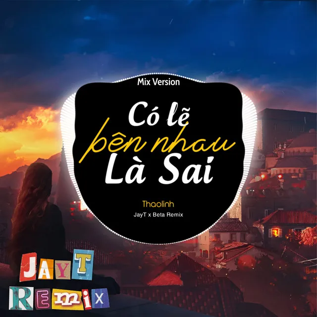 Có Lẽ Bên Nhau Là Sai - Mix