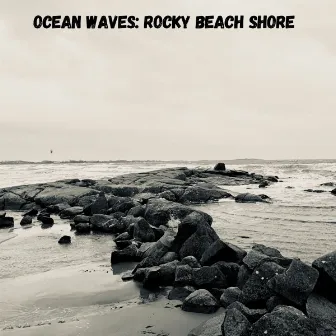 Ocean Waves: Rocky Beach Shore by Easy Listening Background Music