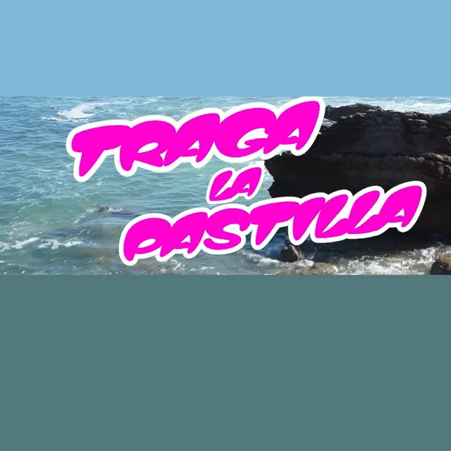 Traga la pastilla