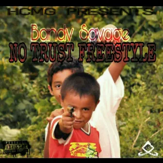 No Trust Freestyle (Remix) by bandy savage