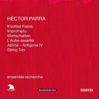 Hèctor Parra: Chamber Works by Jean-Pierre Collot