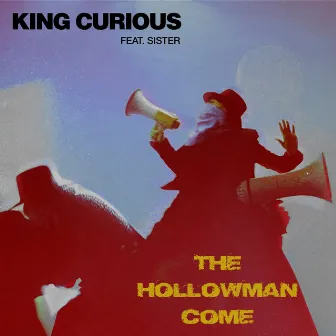 The Hollowman Come by King Curious