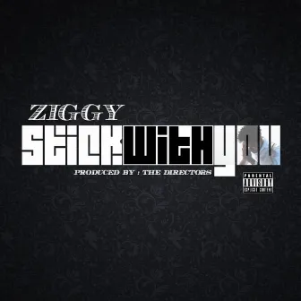 Stick With You by Ziggy