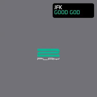 Good God (Remixes) by JFK