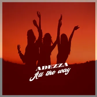 All the way by Adezza