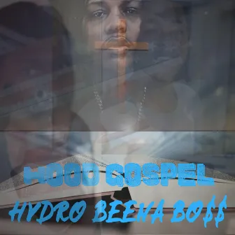 Hood Go$pel by HYDRO BEENA BOSS