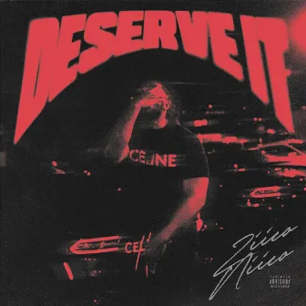 Deserve It by Ziico Niico