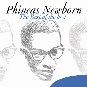 The Best of the Best: Phineas Newborn by Phineas Newborn