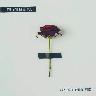 Love You Need You by Jeffrey James