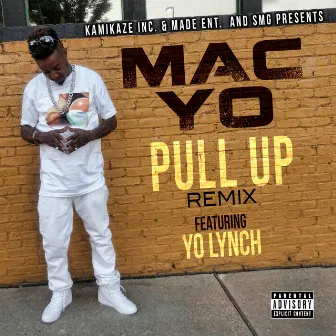 Pull up (Remix) (feat. Yo Lynch) by Mac Yo