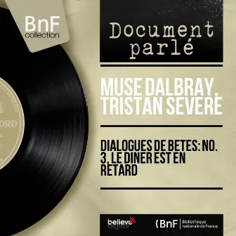 Dialogues de bêtes: No. 3, Le dîner est en retard (Mono Version) by Muse Dalbray