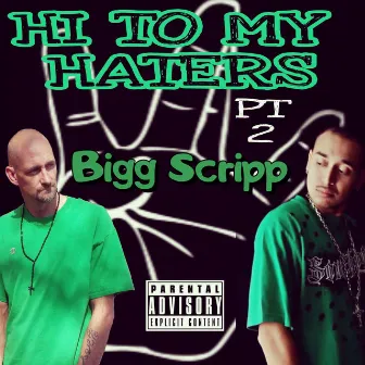 Hi to My Haters, Pt. 2 by Bigg Scripp