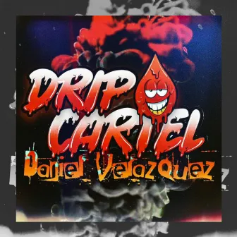 Drip Cartel by Daniel Velazquez