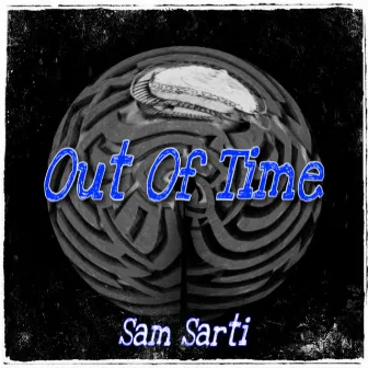 Out of Time by Sam Sarti