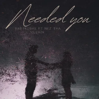 Needed you by Babyrosae