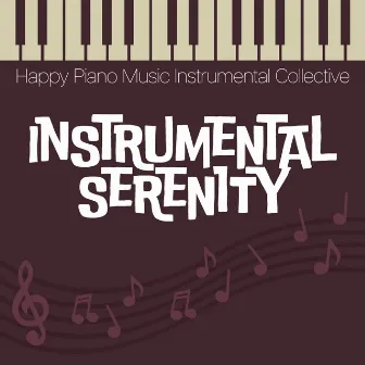 Instrumental Serenity by Happy Piano Music Instrumental Collective