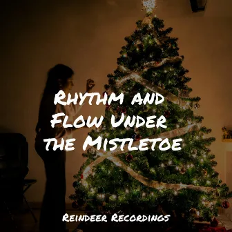 Rhythm and Flow Under the Mistletoe by Christmas Country Angels