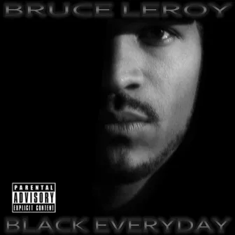 Black Everyday by Bruce Leroy