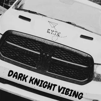 DARK KNIGHT VIBING by K.Y.T.E