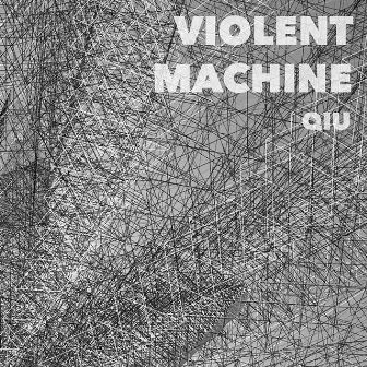 Violent Machine by QIU