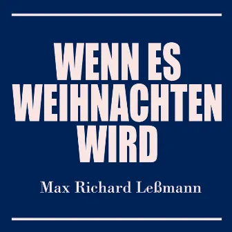 Wenn es Weihnachten wird by Max Richard Leßmann