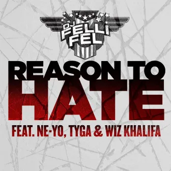 Reason To Hate (feat. Ne-Yo, Tyga & Wiz Khalifa) by DJ Felli Fel