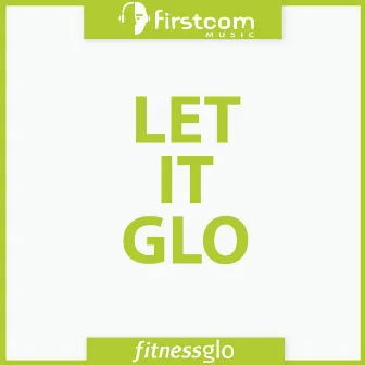 Let It Glo by FitnessGlo