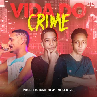 Vida do Crime by 