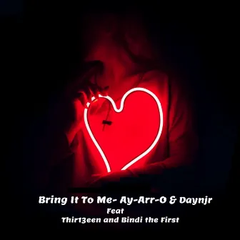 Bring it to me by Ay-Arr-O