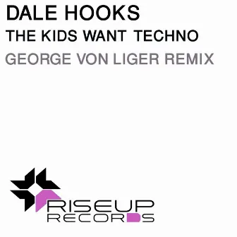 The Kids Want Techno by George Von Liger