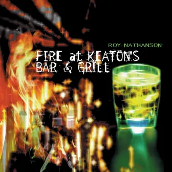 Fire at Keaton's Bar & Grill by Roy Nathanson