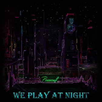 We Play at Night by Peacecraft