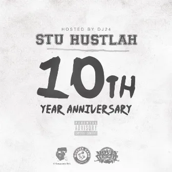 10th Year Anniversary: Hosted by Dj24 by Stu Hustlah