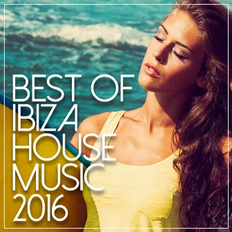 Best Of Ibiza House Music 2016 by Ibiza Chill Out Classics