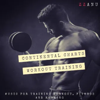 Continental Charts Workout Training (Music for Training Workout, Fitness and Running) by ZZanu