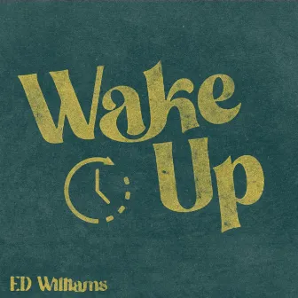 Wake Up by Ed Williams