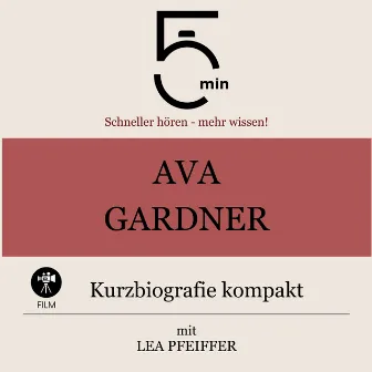 Ava Gardner: Kurzbiografie kompakt (5 Minuten: Schneller hören – mehr wissen!) by 5 Minuten