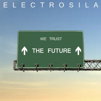 We Trust the Future by Electrosila