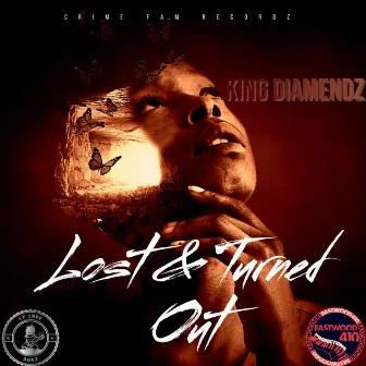 Lost & Turned Out by King Diamendz