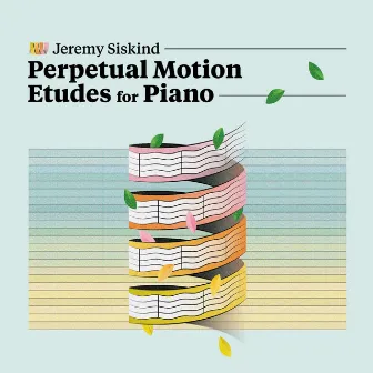 Perpetual Motion Etudes for Piano by Jeremy Siskind