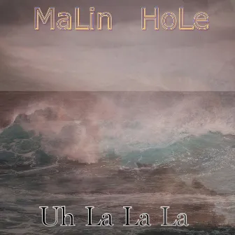 Uh La La La by Malin Hole