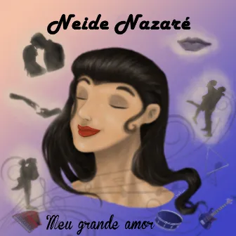 Meu Grande Amor by Neide Nazaré