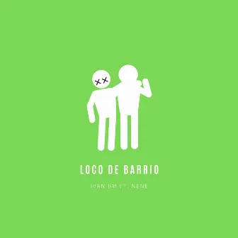 Loco de Barrio by Ivan BM