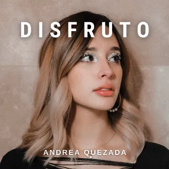 Disfruto by Andrea Quezada