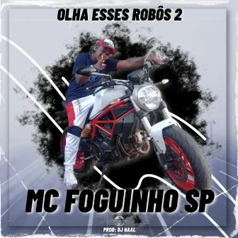 OLHA ESSES ROBOS 2 by Mc Foguinho SP