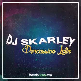 Percussive Latin by DJ Skarley