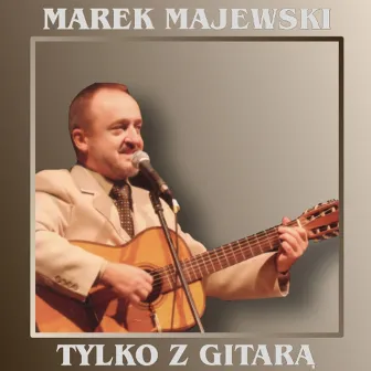 Tylko z gitarą by Marek Majewski