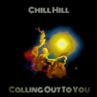 Calling out to You by Chill Hill